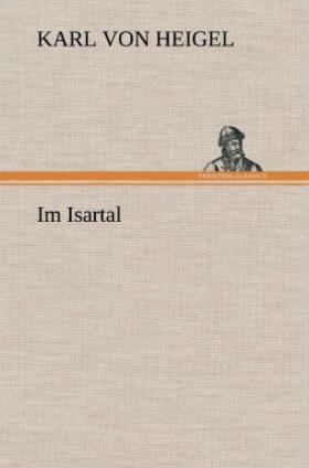 Heigel | Im Isartal | Buch | 978-3-8472-5144-6 | sack.de