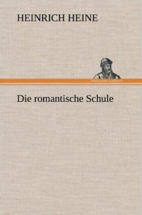 Heine |  Die romantische Schule | Buch |  Sack Fachmedien