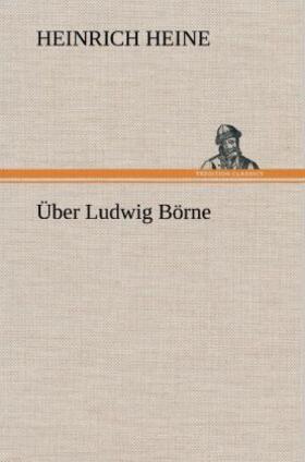 Heine |  Über Ludwig Börne | Buch |  Sack Fachmedien