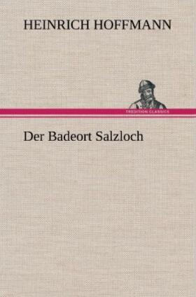 Hoffmann |  Der Badeort Salzloch | Buch |  Sack Fachmedien