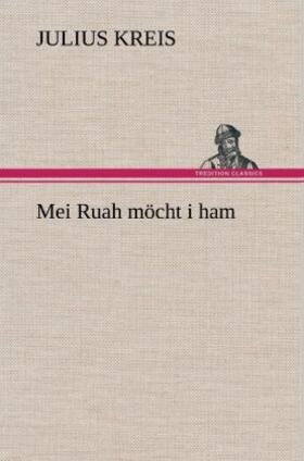 Kreis |  Mei Ruah möcht i ham | Buch |  Sack Fachmedien