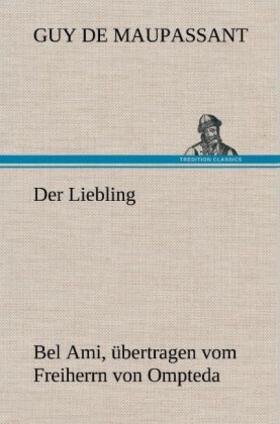 Maupassant |  Der Liebling (Bel Ami, übertragen vom Freiherrn von Ompteda) | Buch |  Sack Fachmedien