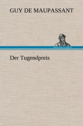 Maupassant |  Der Tugendpreis | Buch |  Sack Fachmedien