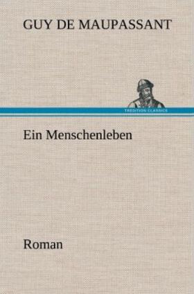 Maupassant |  Ein Menschenleben | Buch |  Sack Fachmedien