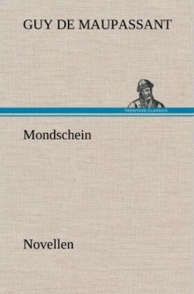 Maupassant |  Mondschein | Buch |  Sack Fachmedien