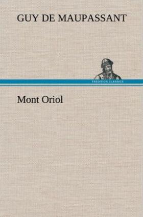 Maupassant |  Mont Oriol | Buch |  Sack Fachmedien