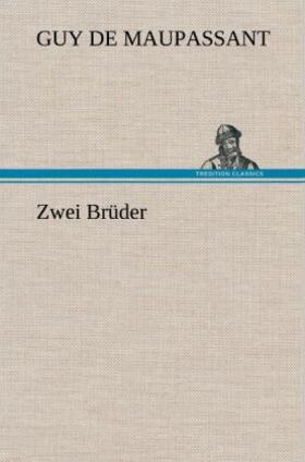 Maupassant |  Zwei Brüder | Buch |  Sack Fachmedien