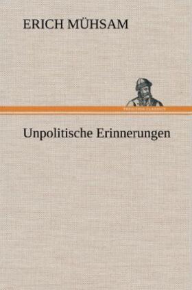 Mühsam | Unpolitische Erinnerungen | Buch | 978-3-8472-5774-5 | sack.de