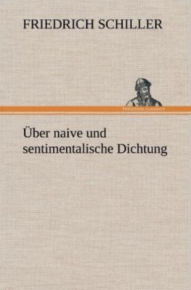 Schiller |  Über naive und sentimentalische Dichtung | Buch |  Sack Fachmedien