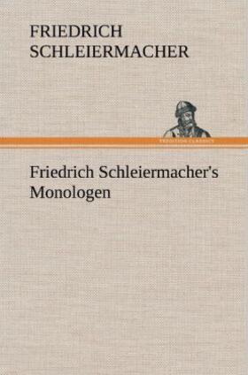 Schleiermacher |  Friedrich Schleiermacher's Monologen | Buch |  Sack Fachmedien