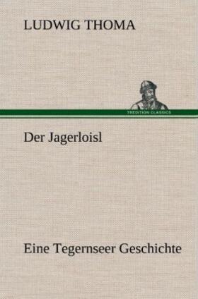 Thoma |  Der Jagerloisl | Buch |  Sack Fachmedien