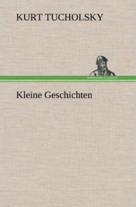 Tucholsky |  Kleine Geschichten | Buch |  Sack Fachmedien