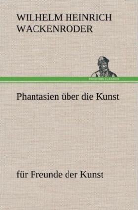 Wackenroder |  Phantasien über die Kunst | Buch |  Sack Fachmedien