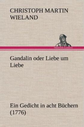 Wieland |  Gandalin oder Liebe um Liebe | Buch |  Sack Fachmedien