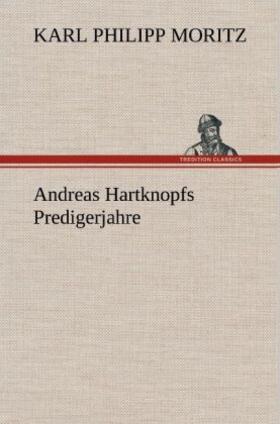 Moritz |  Andreas Hartknopfs Predigerjahre | Buch |  Sack Fachmedien