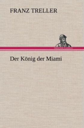 Treller |  Der König der Miami | Buch |  Sack Fachmedien