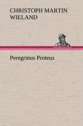 Wieland |  Peregrinus Proteus | Buch |  Sack Fachmedien