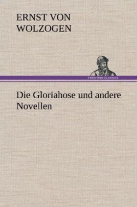 Wolzogen |  Die Gloriahose und andere Novellen | Buch |  Sack Fachmedien