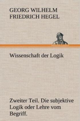 Hegel |  Wissenschaft der Logik. Zweiter Teil | Buch |  Sack Fachmedien