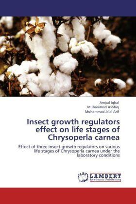 Iqbal / Ashfaq / Arif |  Insect growth regulators effect on life stages of Chrysoperla carnea | Buch |  Sack Fachmedien