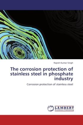 Singh |  The corrosion protection of stainless steel in phosphate industry | Buch |  Sack Fachmedien