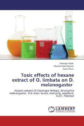 Khan / Naeem |  Toxic effects of hexane extract of O. limbata on D. melanogaster | Buch |  Sack Fachmedien