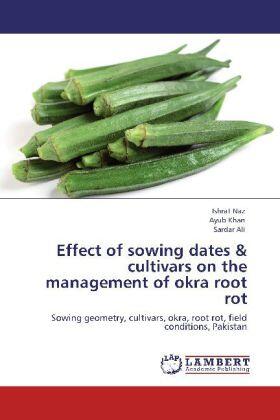 Naz / Khan / Ali |  Effect of sowing dates & cultivars on the management of okra root rot | Buch |  Sack Fachmedien