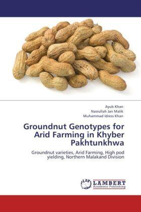 Khan / Malik |  Groundnut Genotypes for Arid Farming in Khyber Pakhtunkhwa | Buch |  Sack Fachmedien