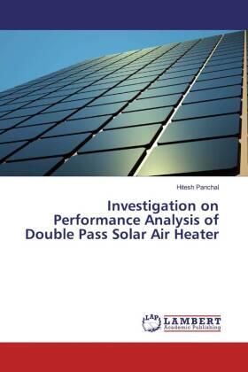 Panchal |  Investigation on Performance Analysis of Double Pass Solar Air Heater | Buch |  Sack Fachmedien