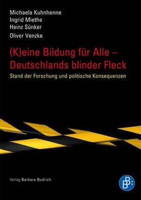 Kuhnhenne / Miethe / Sünker |  (K)eine Bildung für alle – Deutschlands blinder Fleck | Buch |  Sack Fachmedien