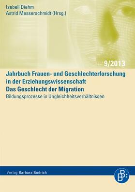 Diehm / Messerschmidt |  Das Geschlecht der Migration – Bildungsprozesse in Ungleichheitsverhältnissen | Buch |  Sack Fachmedien