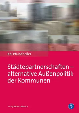 Pfundheller | Städtepartnerschaften – alternative Außenpolitik der Kommunen | Buch | 978-3-8474-0159-9 | sack.de