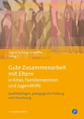 Tschöpe-Scheffler |  Gute Zusammenarbeit mit Eltern in Kitas, Schulen und Jugendhilfe | Buch |  Sack Fachmedien