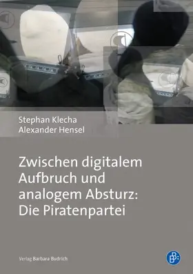 Klecha / Hensel |  Zwischen digitalem Aufbruch und analogem Absturz: Die Piratenpartei | eBook | Sack Fachmedien