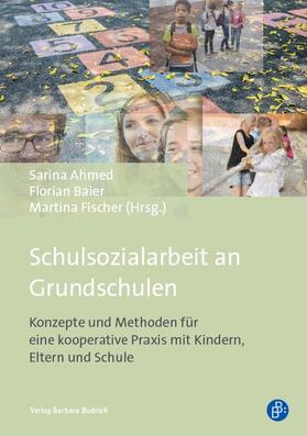 Ahmed / Baier / Fischer |  Schulsozialarbeit an Grundschulen | Buch |  Sack Fachmedien
