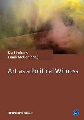 Lindroos / Möller |  Art as a Political Witness | Buch |  Sack Fachmedien