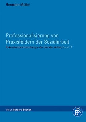 Müller |  Professionalisierung von Praxisfeldern der Sozialarbeit | Buch |  Sack Fachmedien