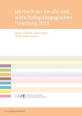 Seifried / Seeber / Ziegler |  Jahrbuch der berufs- und wirtschaftspädagogischen Forschung 2015 | eBook | Sack Fachmedien