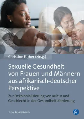 Färber |  Sexuelle Gesundheit von Frauen und Männern aus afrikanisch-deutscher Perspektive | eBook | Sack Fachmedien