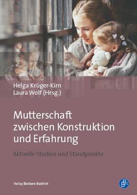 Krüger-Kirn / Wolf |  Mutterschaft zwischen Konstruktion und Erfahrung | eBook | Sack Fachmedien