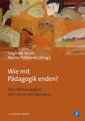 Jornitz / Pollmanns |  Wie mit Pädagogik enden? | eBook | Sack Fachmedien