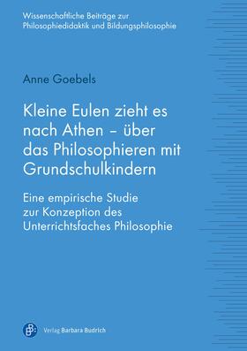 Goebels |  Kleine Eulen zieht es nach Athen – über das Philosophieren mit Grundschulkindern | eBook | Sack Fachmedien