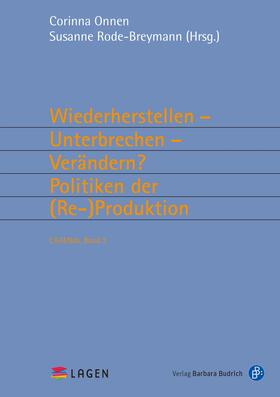 Onnen / Rode-Breymann | Wiederherstellen – Unterbrechen – Verändern? Politiken der (Re-)Produktion | E-Book | sack.de