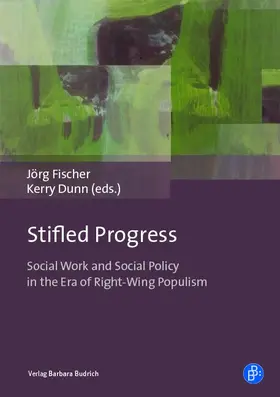 Dunn / Fischer |  Stifled Progress – International Perspectives on Social Work and Social Policy in the Era of Right-Wing Populism | eBook | Sack Fachmedien