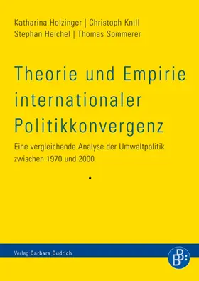 Holzinger / Knill / Heichel |  Theorie und Empirie internationaler Politikkonvergenz | eBook | Sack Fachmedien