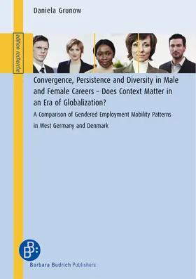 Grunow |  Convergence, Persistence and Diversity in Male and Female Careers – Does Context Matter in an Era of Globalization? | eBook | Sack Fachmedien