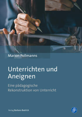 Pollmanns | Unterrichten und Aneignen | E-Book | sack.de