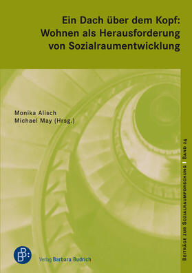 Alisch / May |  Ein Dach über dem Kopf: Wohnen als Herausforderung von Sozialraumentwicklung | eBook | Sack Fachmedien