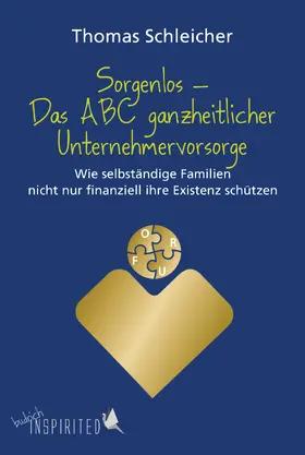 Schleicher |  Sorgenlos – Das ABC ganzheitlicher Unternehmervorsorge | eBook | Sack Fachmedien