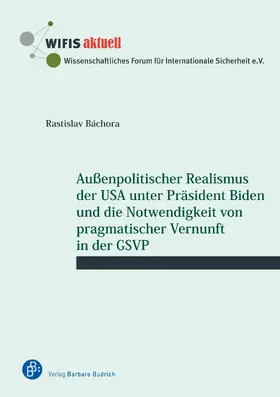 Báchora |  Außenpolitischer Realismus der USA unter Präsident Biden und die Notwendigkeit von pragmatischer Vernunft in der GSVP | eBook | Sack Fachmedien